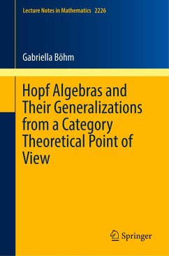 Hopf Algebras and Their Generalizations from a Category Theoretical Point of View - Böhm, Gabriella