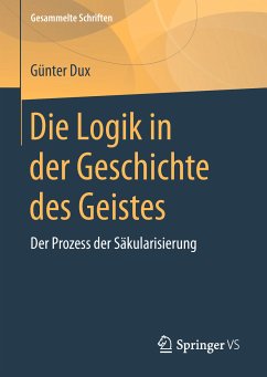 Die Logik in der Geschichte des Geistes (eBook, PDF) - Dux, Günter