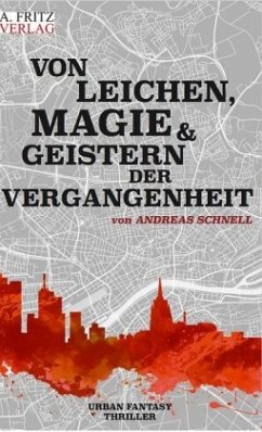 Von Leichen, Magie und Geistern der Vergangenheit - Schnell, Andreas