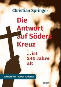 Die Antwort auf Söders Kreuz..... ist 240 Jahre alt - Christian, Springer