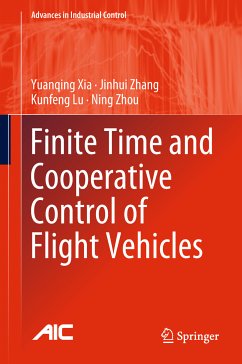 Finite Time and Cooperative Control of Flight Vehicles (eBook, PDF) - Xia, Yuanqing; Zhang, Jinhui; Lu, Kunfeng; Zhou, Ning