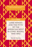 Lone Heroes and the Myth of the American West in Comic Books, 1945-1962 (eBook, PDF)