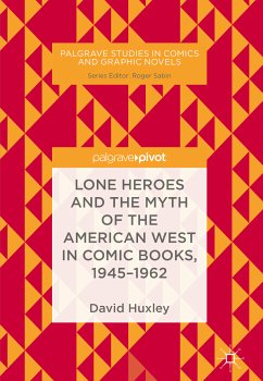 Lone Heroes and the Myth of the American West in Comic Books, 1945-1962 (eBook, PDF) - Huxley, David