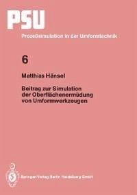 Beitrag zur Simulation der Oberflächenermüdung von Umformwerkzeugen (eBook, PDF) - Hänsel, Matthias