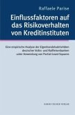 Einflussfaktoren auf das Risikoverhalten von Kreditinstituten Einflussfaktoren auf das Risikoverhalten von Kreditinstituten