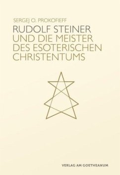 Rudolf Steiner und die Meister des esoterischen Christentums - Prokofieff, Sergej O.