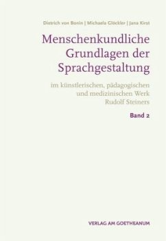 Menschenkundische Grundlagen der Sprachgestaltung - Bonin, Dietrich von;Glöckler, Michaela;Kirst, Jana