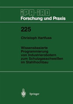 Wissensbasierte Programmierung von Industrierobotern zum Schutzgasschweißen im Stahlhochbau (eBook, PDF) - Hartfuss, Christoph