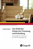 Das Wohl des Kindes bei Trennung und Scheidung Das Wohl des Kindes bei Trennung und Scheidung