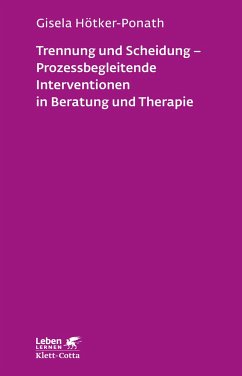 Trennung und Scheidung - Prozessbegleitende Intervention in Beratung und Therapie (Leben lernen, Bd. 223) - Hötker-Ponath, Gisela