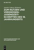 Zum Nutzen und Vergnügen - Jugendzeitschriften des 18. Jahrhunderts (eBook, PDF)