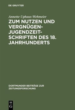 Zum Nutzen und Vergnügen - Jugendzeitschriften des 18. Jahrhunderts (eBook, PDF) - Uphaus-Wehmeier, Annette