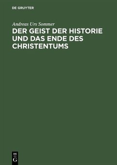 Der Geist der Historie und das Ende des Christentums (eBook, PDF) - Sommer, Andreas Urs