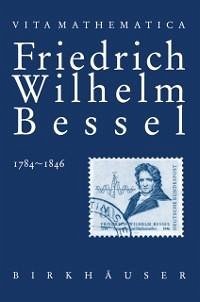 Friedrich Wilhelm Bessel 1784-1846 (eBook, PDF) - Lawrinowicz, Kasimir