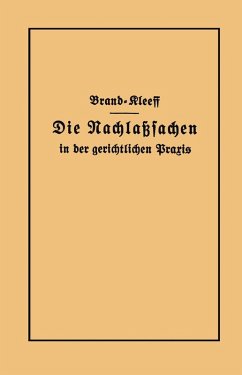 Die Nachlaßsachen in der gerichtlichen Praxis (eBook, PDF) - Brand, Arthur; Kleeff, Joseph