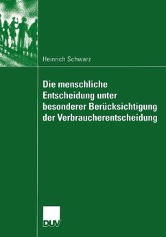 Die menschliche Entscheidung unter besonderer Berücksichtigung der Verbraucherentscheidung (eBook, PDF) - Schwarz, Heinrich