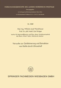 Versuche zur Zerkleinerung und Extraktion von Kohle durch Ultraschall (eBook, PDF) - Fleischhauer, Wilhelm-Josef; Kröger, Carl