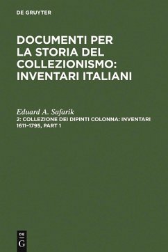 Collezione dei dipinti Colonna: Inventari 1611-1795 / The Colonna Collection of Paintings: Inventories 1611-1795 (eBook, PDF) - Safarik, Eduard A. Collezione dei dipinti Colonna: Inventari 1611-1795 / The Colonna Collection of Paintings: Inventories 1611-1795 (eBook, PDF) - Safarik, Eduard A.