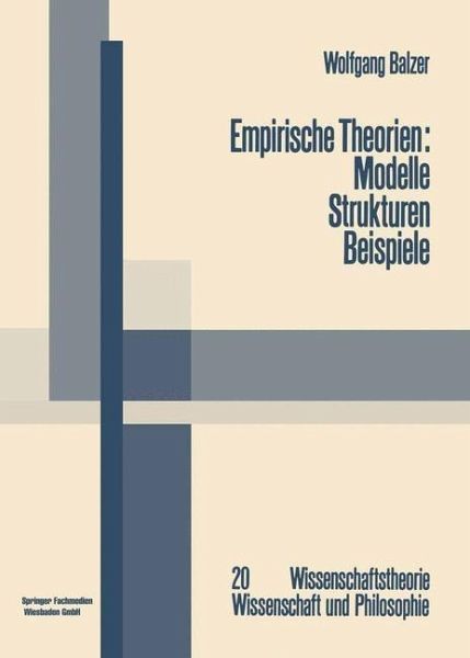 Empirische Theorien: Modelle - Strukturen - Beispiele (eBook, PDF) Empirische Theorien: Modelle - Strukturen - Beispiele (eBook, PDF)