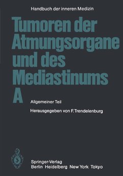 Tumoren der Atmungsorgane und des Mediastinums A (eBook, PDF) - Austgen, M.; Hilgard, P.; Jacob, W.; Klein, H. O.; Konietzko, N.; Loddenkemper, R.; Maaßen, W.; Matsui, E.; Matthiessen, W.; Meents, H.; Müller, K. -M.; Beckenkamp, H. -W.; Ostertag, H.; Schlimmer, P.; Schmähl, D.; Schober, R.; Wegener, O. H.; Wolfart, W.; Zeller, W. J.; Trendelenburg, Friedrich; Brandt, H. -J.; Dold, U.; Dürschmied, H.; Dundalek, E.; Felix, R.; Georgi, P.; Herold, H. -J.