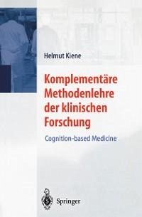 Komplementäre Methodenlehre der klinischen Forschung (eBook, PDF) - Kiene, Helmut