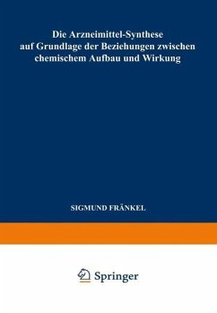Die Arzneimittel-Synthese auf Grundlage der Beziehungen Zwischen Chemischem Aufbau und Wirkung (eBook, PDF) - Fränkel, Sigmund