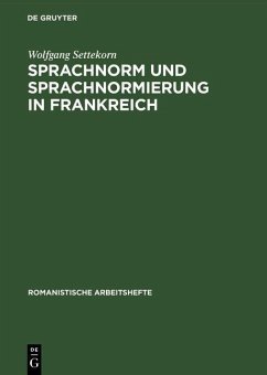 Sprachnorm und Sprachnormierung in Frankreich (eBook, PDF) - Settekorn, Wolfgang