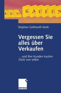 Vergessen Sie alles über Verkaufen (eBook, PDF) - Gebhardt-Seele, Stephan