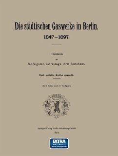 Cover Berlin Die städtischen Gaswerke 1847-1897. Rückblick am fünfzigsten Jahrestage ihres Bestehens (eBook, PDF)