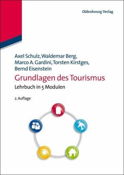 Grundlagen des Tourismus (eBook, PDF) - Schulz, Axel; Berg, Waldemar; Gardini, Marco A.; Kirstges, Torsten; Eisenstein, Bernd