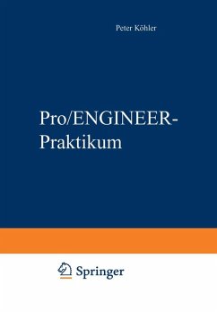 Pro/ENGINEER-Praktikum (eBook, PDF) - Köhler, Peter; Hoffmann, Ralf; Köhler, Martina