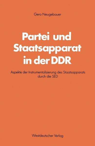 Partei und Staatsapparat in der DDR (eBook, PDF) Partei und Staatsapparat in der DDR (eBook, PDF)