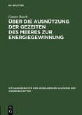 Über die Ausnützung der Gezeiten des Meeres zur Energiegewinnung (eBook, PDF) Über die Ausnützung der Gezeiten des Meeres zur Energiegewinnung (eBook, PDF)