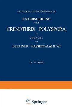 Entwickelungsgeschichtliche Untersuchung über Crenothrix Polyspora, die Ursache der Berliner Wassercalamität (eBook, PDF) - Zopf, W.