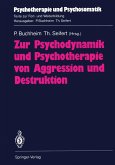 Zur Psychodynamik und Psychotherapie von Aggression und Destruktion (eBook, PDF)