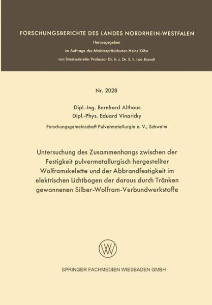 Untersuchung des Zusammenhangs zwischen der Festigkeit pulvermetallurgisch hergestellter Wolframskelette und der Abbrandfestigkeit im elektrischen Lichtbogen der daraus durch Tränken gewonnenen Silber-Wolfram-Verbundwerkstoffe (eBook, PDF)