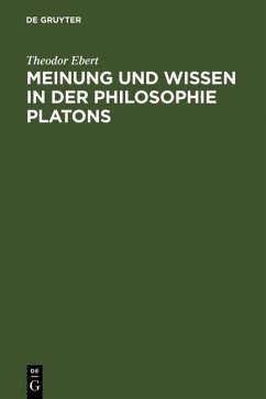 Meinung und Wissen in der Philosophie Platons (eBook, PDF) - Ebert, Theodor