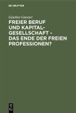 Freier Beruf und Kapitalgesellschaft - das Ende der freien Professionen? (eBook, PDF)