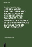 Library Work for Children and Young Adults in the Developing Countries / Les enfants, les jeunes et les bibliothèques dans les pays en développement (eBook, PDF)