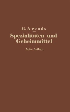 Spezialitäten und Geheimmittel aus den Gebieten der Medizin, Technik Kosmetik und Nahrungsmittelindustrie (eBook, PDF) - Arends, G.; Hahn, E.; Holfert, J.