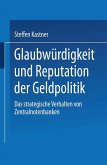 Glaubwürdigkeit und Reputation der Geldpolitik (eBook, PDF) Glaubwürdigkeit und Reputation der Geldpolitik (eBook, PDF)