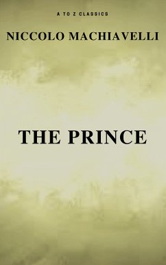 The Prince (Free AudioBook) (A to Z Classics) (eBook, ePUB) - Machiavelli, Niccolo; Classics, A to Z