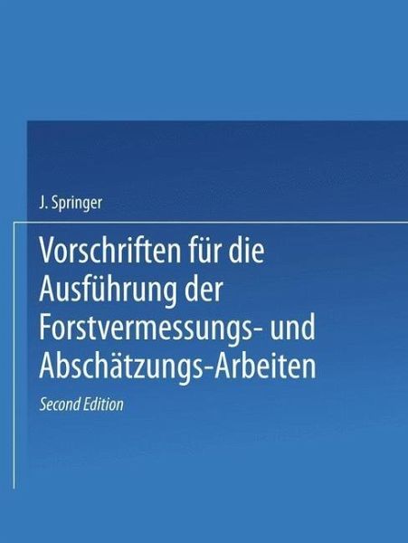 Vorschriften für die Ausführung der Forstvermessungs- und Abschätzungs-Arbeiten (eBook, PDF)