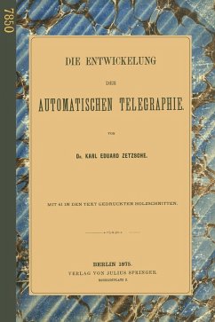Die Entwickelung der Automatischen Telegraphie (eBook, PDF) - Zetzsche, Karl Eduard