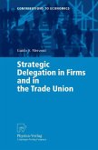 Strategic Delegation in Firms and in the Trade Union (eBook, PDF)