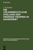 Die völkerrechtliche Stellung der fremden Truppen im Saargebiet (eBook, PDF)