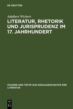 Literatur, Rhetorik und Jurisprudenz im 17. Jahrhundert (eBook, PDF) - Wichert, Adalbert