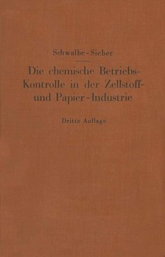 Die chemische Betriebskontrolle in der Zellstoff- und Papier-Industrie und anderen Zellstoff verarbeitenden Industrien (eBook, PDF) - Schwalbe, Carl G.; Sieber, Rudolf