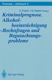 Kriminalprognose. Alkoholbeeinträchtigung - Rechtsfragen und Begutachtungsprobleme (eBook, PDF)