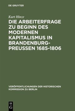 Die Arbeiterfrage zu Beginn des modernen Kapitalismus in Brandenburg-Preussen 1685-1806 (eBook, PDF) - Hinze, Kurt